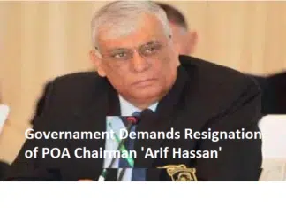 Government Demands Resignation Of POAÂ Chairman ‘Syed Arif Hassan’ Resignation Of POAÂ Chairman